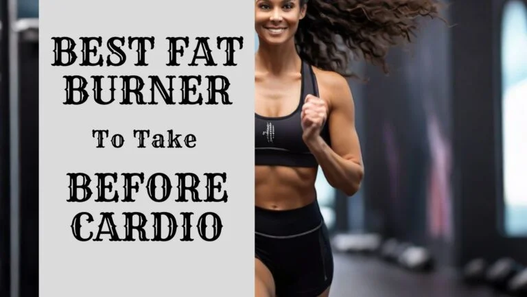 The Best Fat Burner To Take Before Cardio