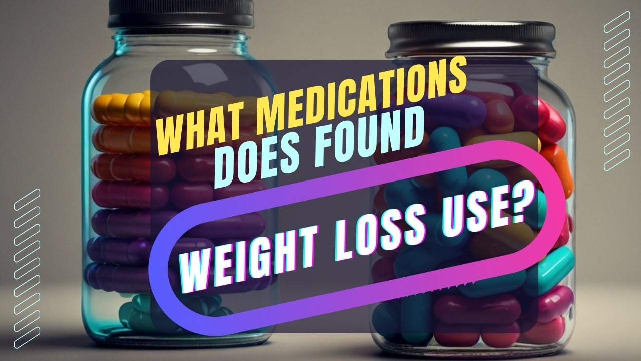 What Medications Does Found Weight Loss Use