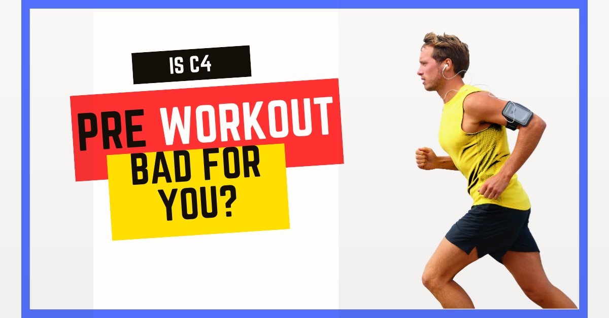 is c4 pre workout bad for you
